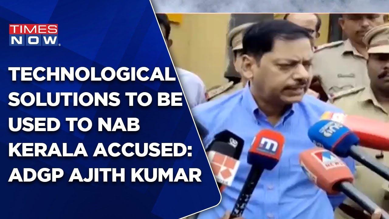 Kerala Attack | We Will Expedite Use Of Technological Solutions To Nab Accused: ADGP Ajith Kumar