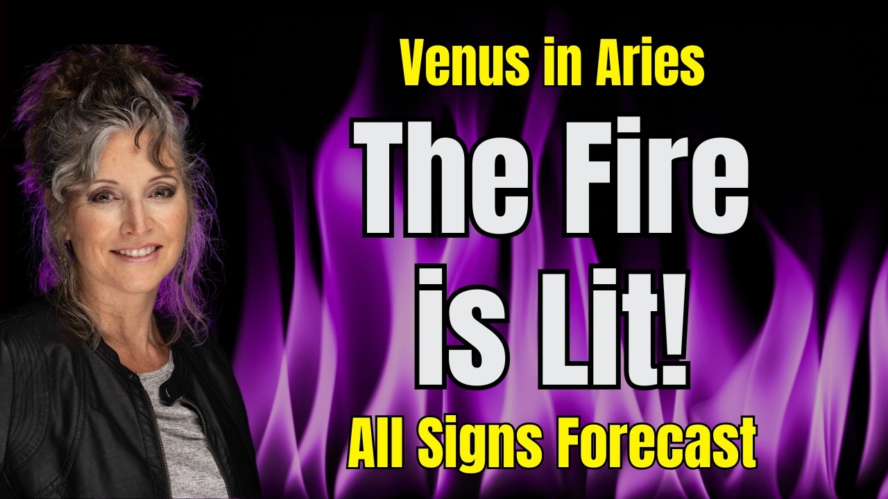 The Fire is Lit! Venus in Aries - All Signs Forecast