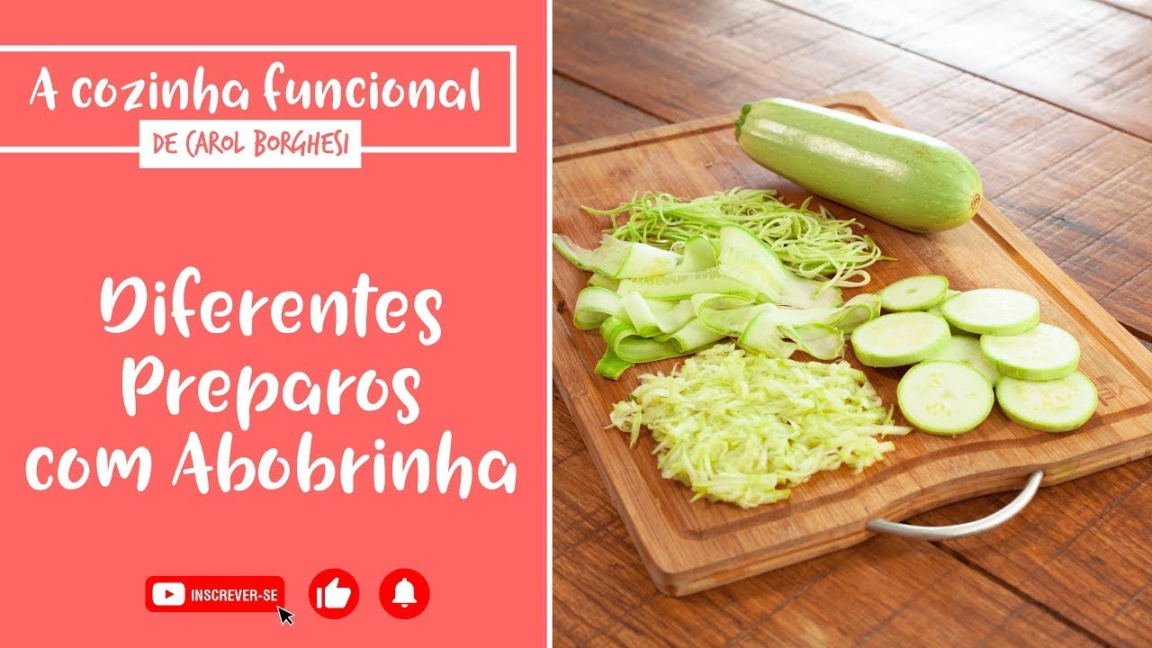 DIFERENTES PREPAROS COM ABOBRINHA - A COZINHA FUNCIONAL DE CAROL BORGHESI