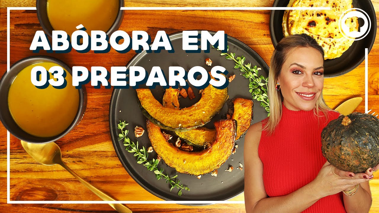 ABÓBORA EM 3 PREPAROS | #FiqueEmCasa e Cozinhe #Comigo