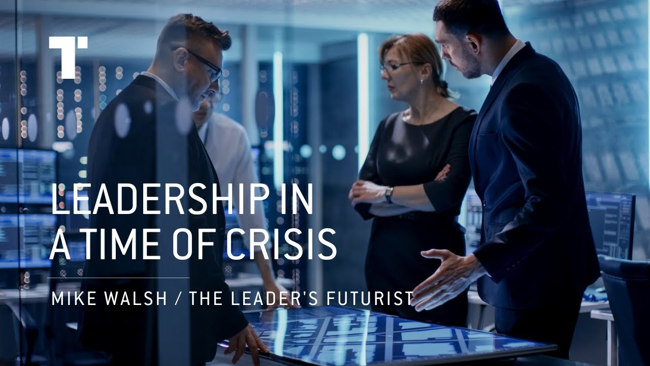 Leadership In A Time Of Crisis | Mike Walsh | Futurist Keynote Speaker