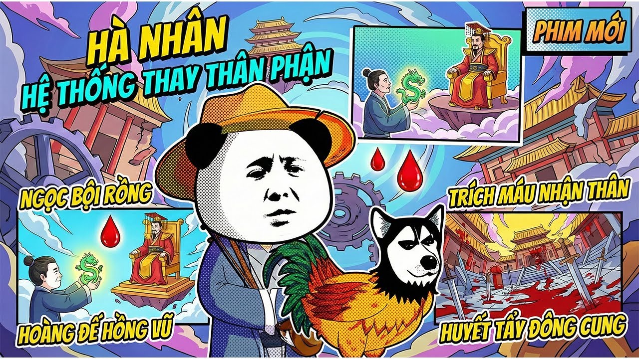 《Phim Mới》Hà Nhân Hệ Thống Thay Đổi Thân Phận