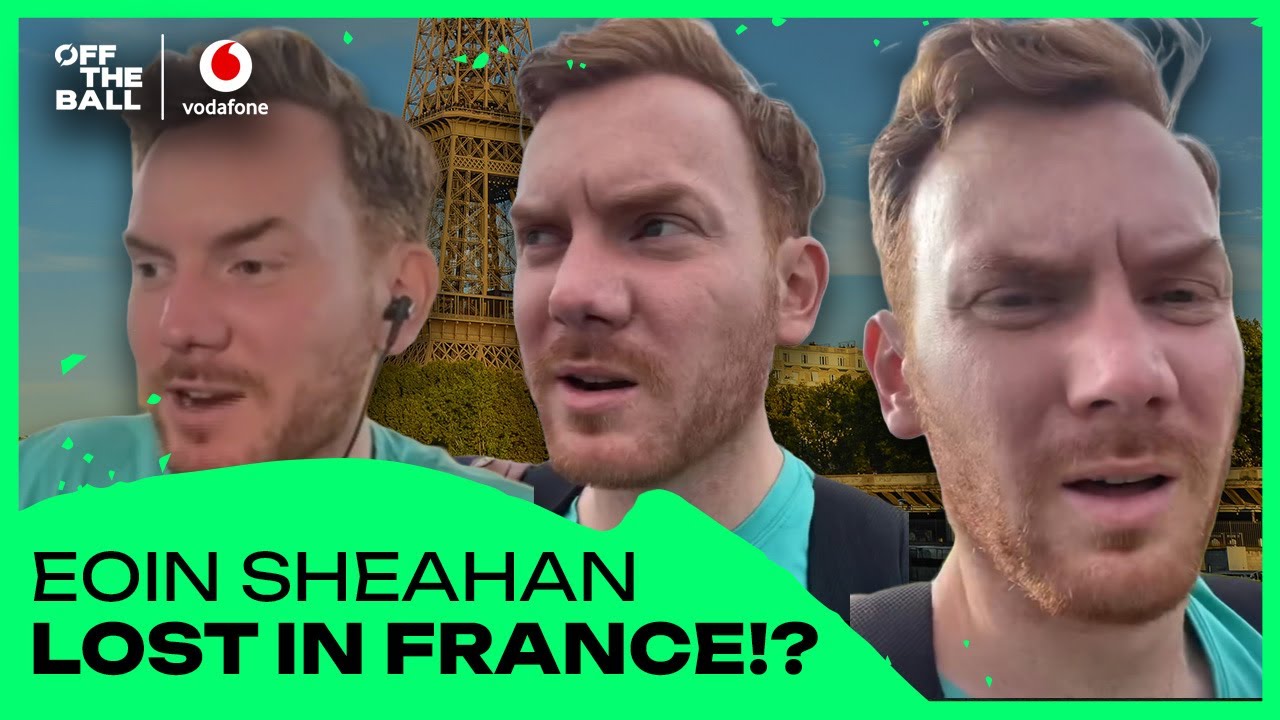 Eoin Sheahan lost in France?! | Off The Ball