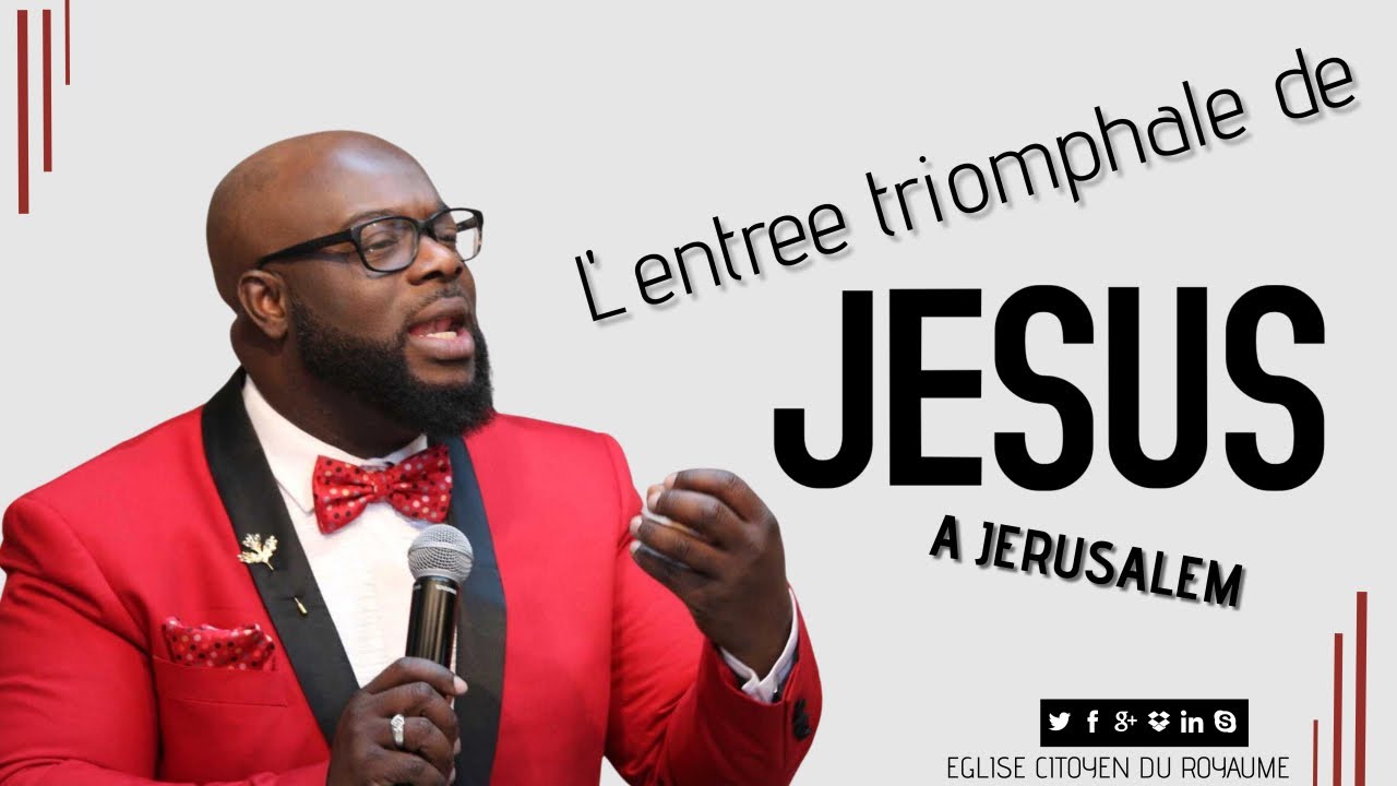 L’entrée triomphale de Jésus a Jérusalem | Pasteur Richard Joseph