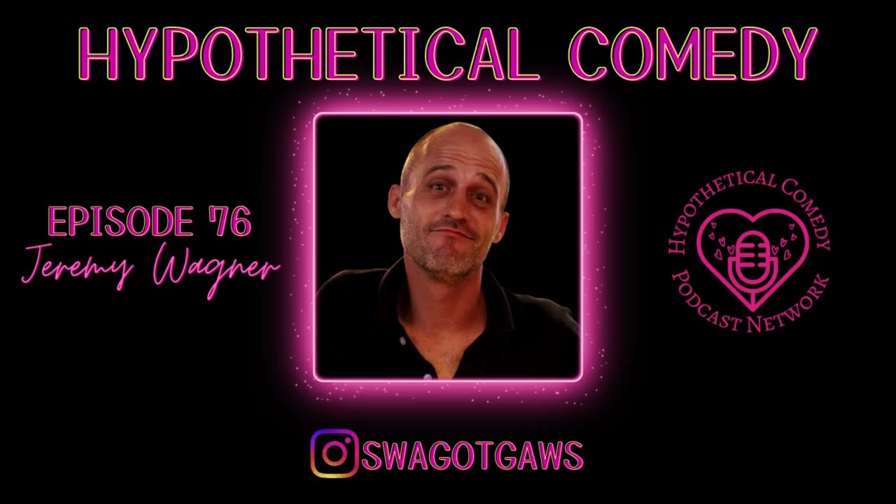 Hypothetical Comedy Podcast Episode 76: Jeremy Wagner