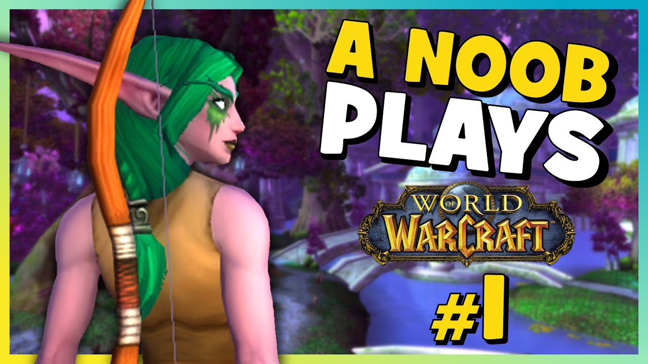 A Noob Plays WORLD OF WARCRAFT ► Part 1