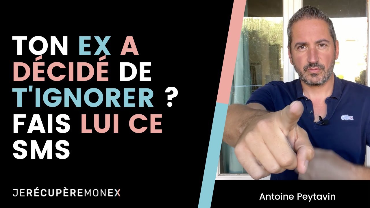 TON EX A DÉCIDÉ DE T'IGNORER ? FAIS LUI CE SMS