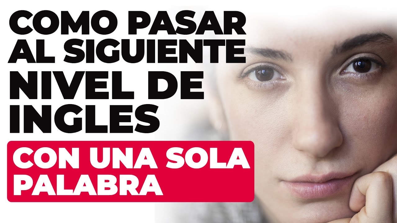 APRENDE LA PALABRA MAS IMPORTANTE DEL INGLES QUE CAMBIARA TU NIVEL DE INGLES
