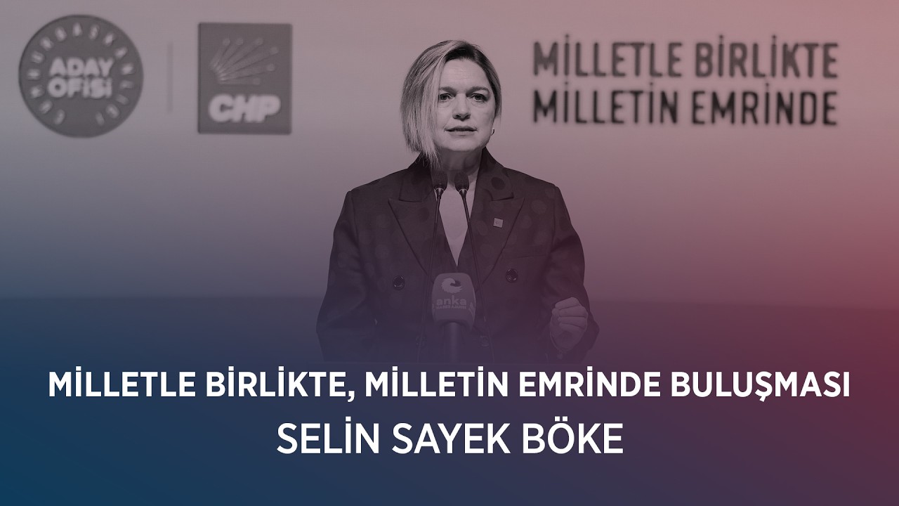 SELİN SAYEK BÖKE - MİLLETLE BİRLİKTE, MİLLETİN EMRİNDE BULUŞMASI 02/03/2026