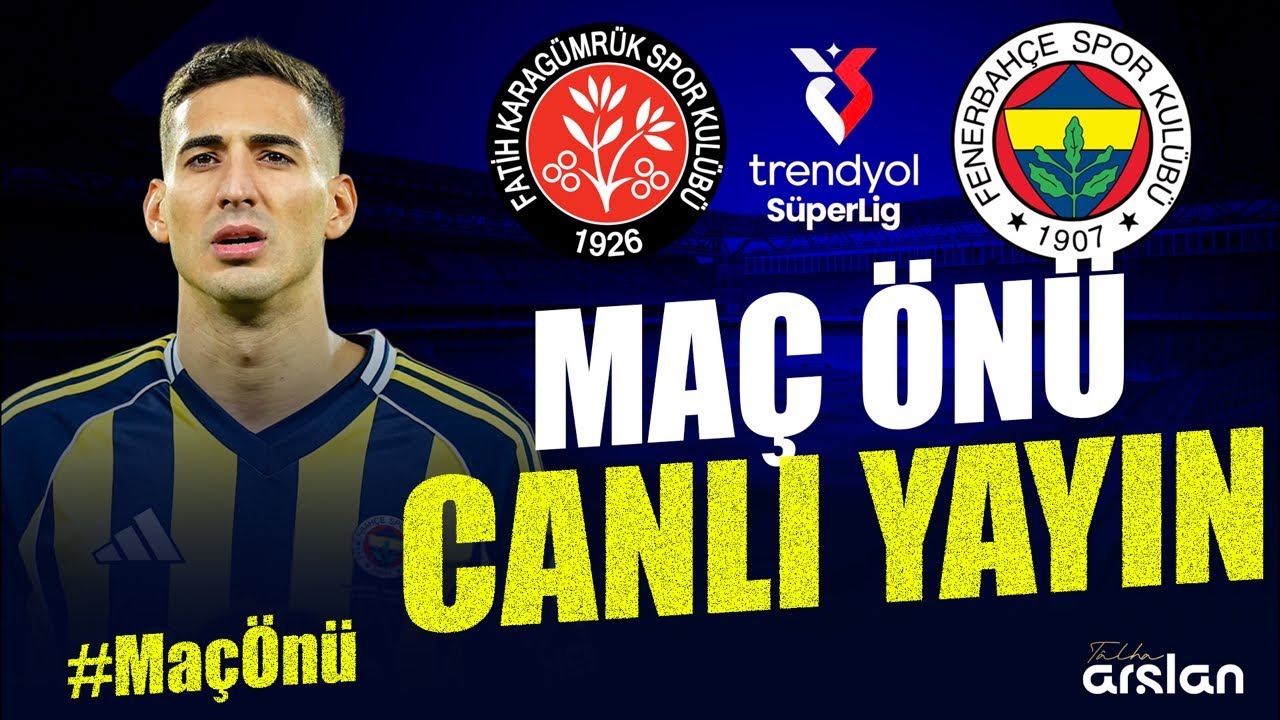 CANLI | Fatih Karagümrük - Fenerbahçe, İlk 11’ler, Eksikler, Sakat-Cezalı Oyuncular, Son Dakika
