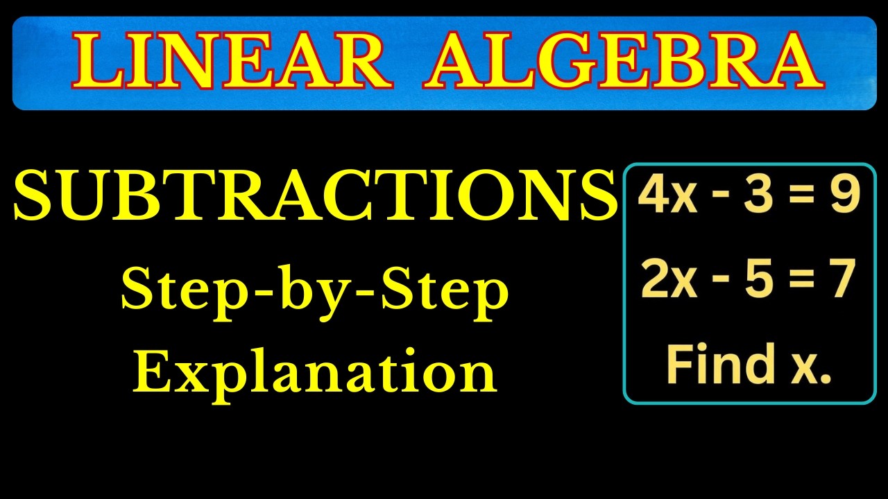 Linear Algebra Subtraction | Find Variables Step-by-Step Explanation