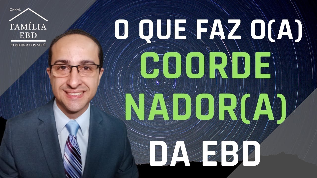 O que faz o Coordenador(a) da EBD