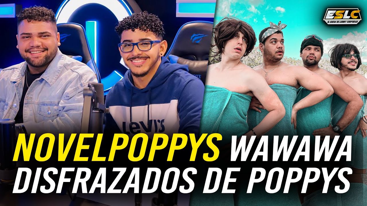 SOLTARON LA UNIVERSIDAD POR YOUTUBE &ldquo;WAWAWA DISFRAZADOS DE POPPY&rdquo; ENTREVISTA A @NOVELPOPPYS