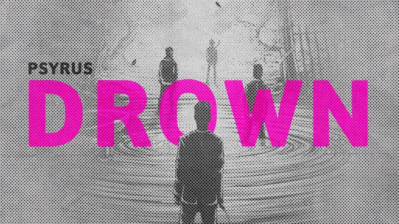 PSYRUS - Drown