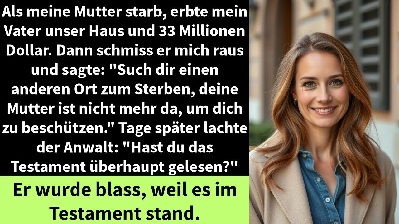 Als meine Mutter starb, erbte mein Vater unser Haus und 33 Millionen Dollar  Dann schmiss er mich