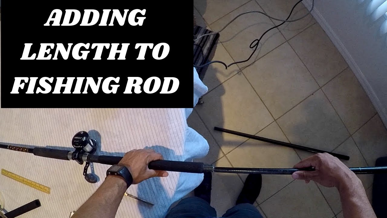 How To Make Fishing Rod Longer