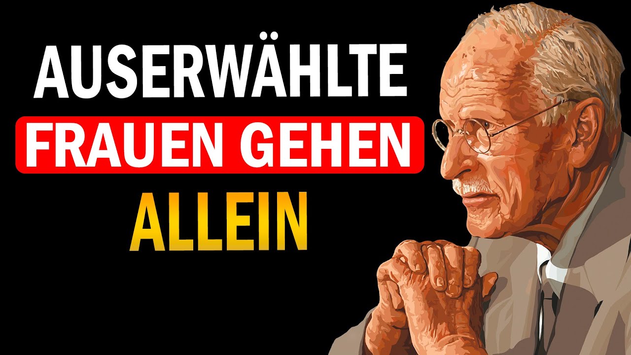 Warum auserwählte Frauen immer allein gehen - Carl Jung