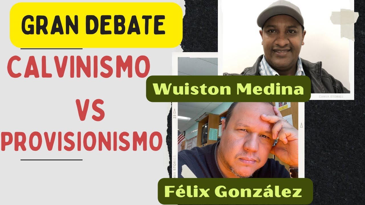 DEBATE: Calvinismo vs Provisionismo
