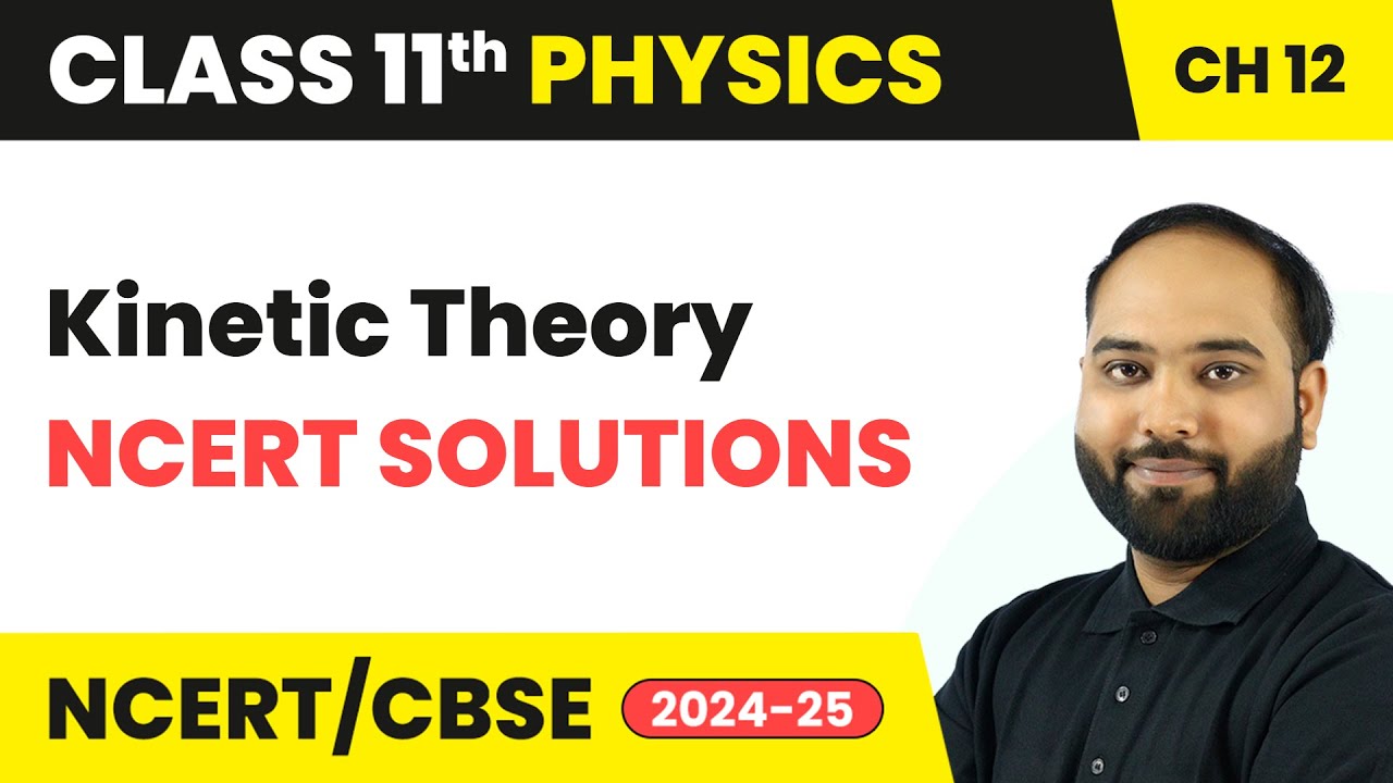 Kinetic Theory - NCERT Solutions | Class 11 Physics Chapter 12 | CBSE 2025-26