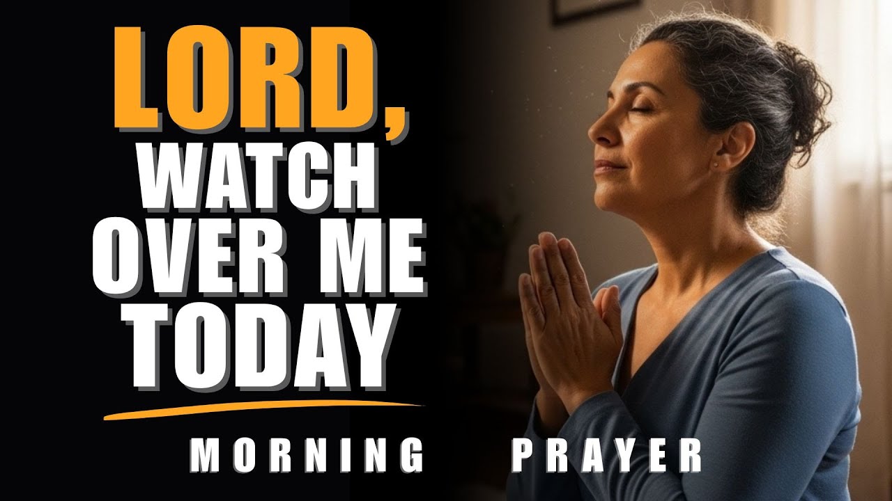 Morning Prayer Before You Start Your Day | Let God Watch Over You Today