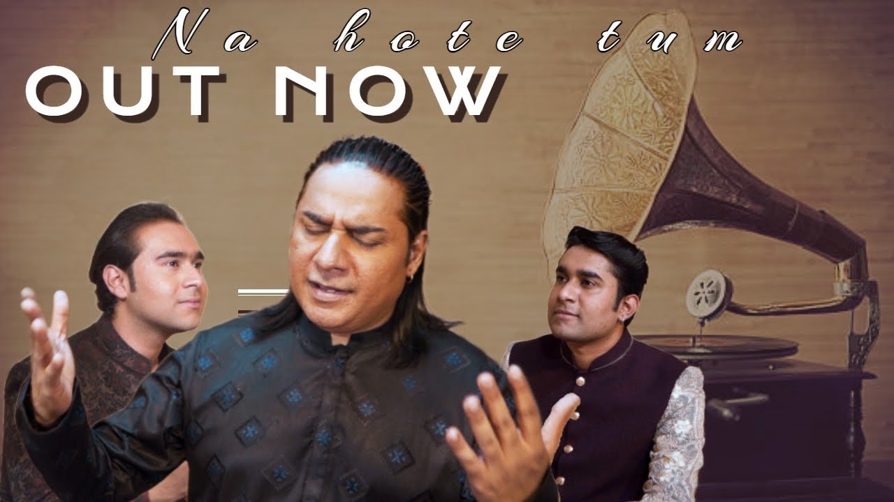 Na Hote Tum - Ustad Shafqat Ali Khan - Faizan Ali Khan - Nadir Ali Khan - Dr Inam Ur Rahman - Ghazal