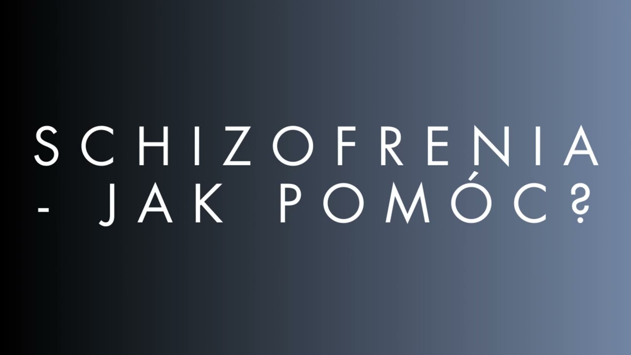 Schizofrenia: jak pomóc? - Psychologia Podcast
