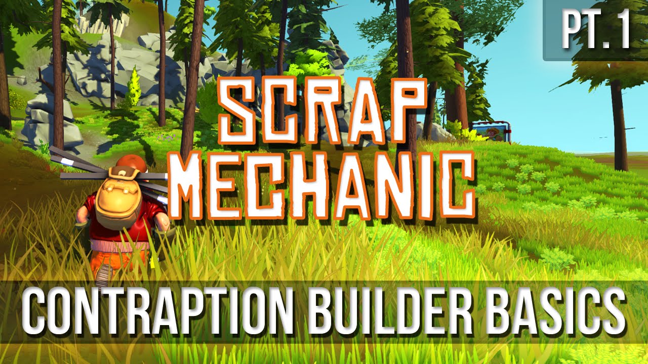 Scrap Mechanic - Contraption Builder Basics! [Pt.1]