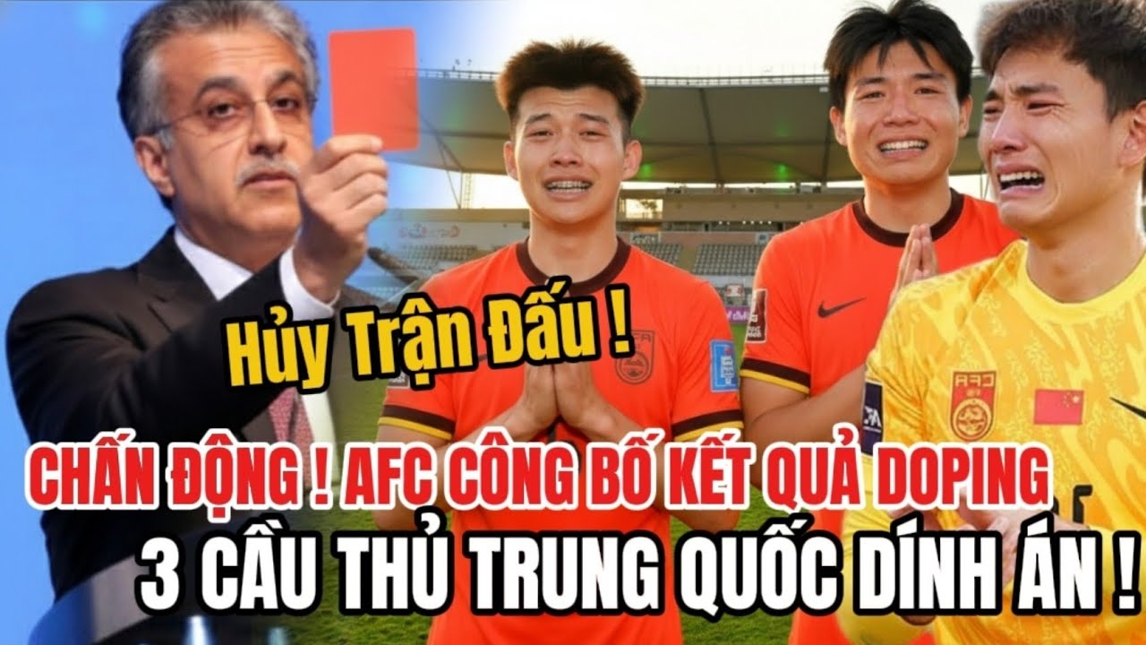 🔥 CHẤN ĐỘNG! AFC CÔNG BỐ KẾT QUẢ DOPING - 3 CẦU THỦ TRUNG QUỐC DÍNH ÁN?