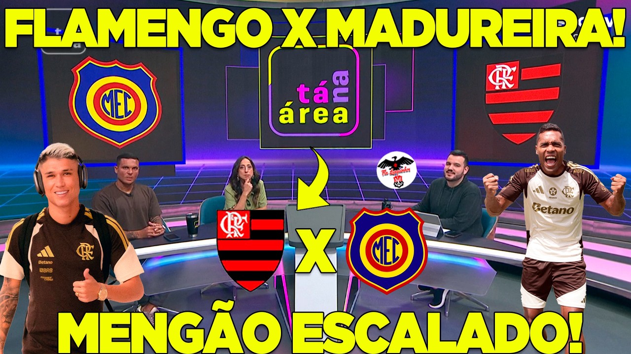 SAIU AGORA! MENGÃO ESCALADO! FLAMENGO X MADUREIRA SEMIFINAL DO CARIOCA!