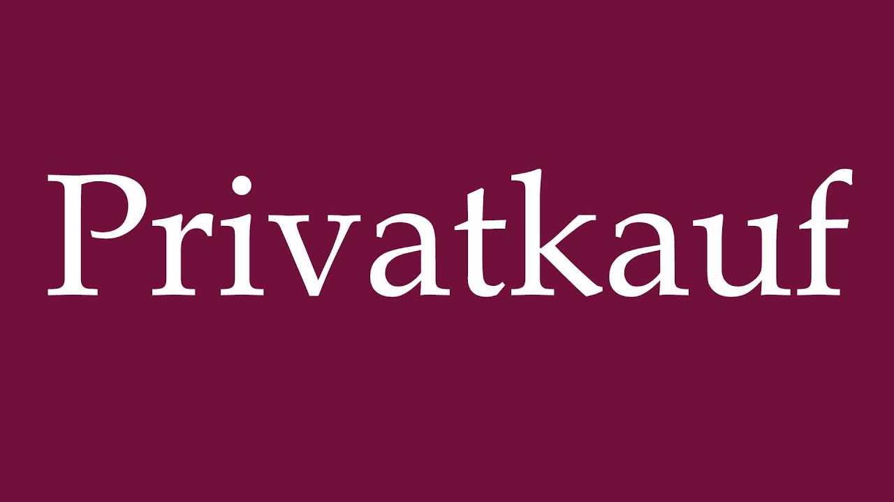 How to Pronounce ''Privatkauf'' (Private purchase) Correctly in German
