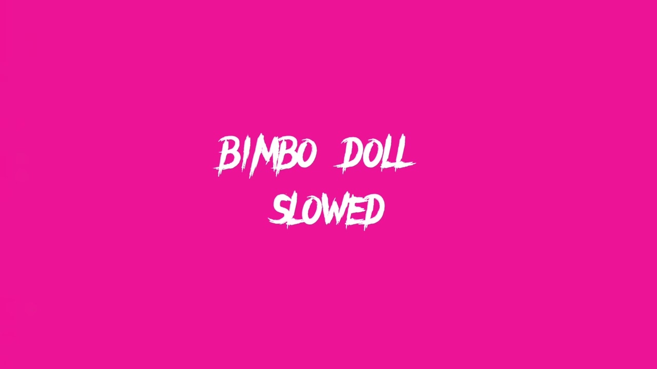 bimbo doll slowed 🩷