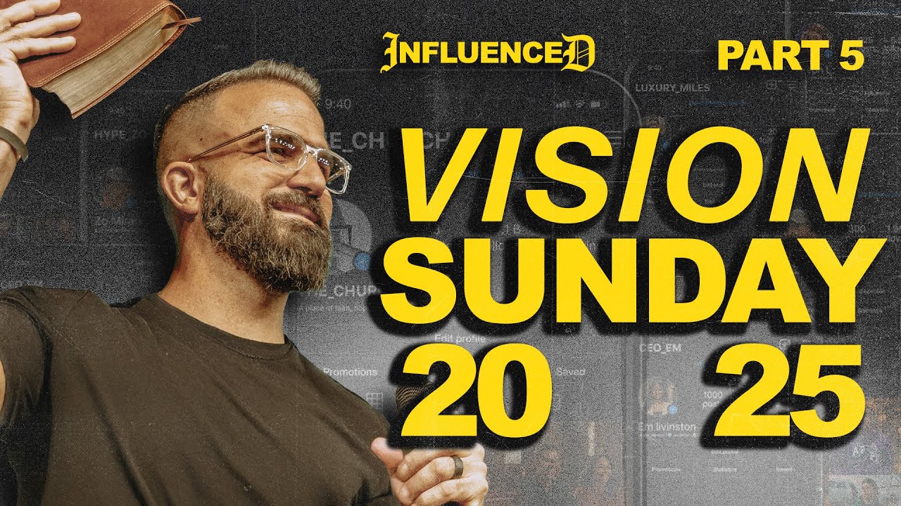 Influenced - Part 5 | Vision Sunday 2025