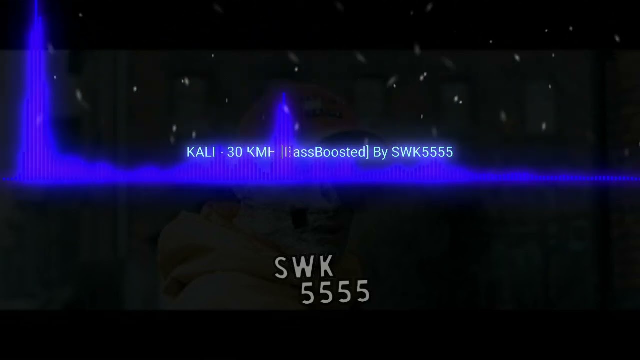 KALI - 30 KMH [BassBoosted]