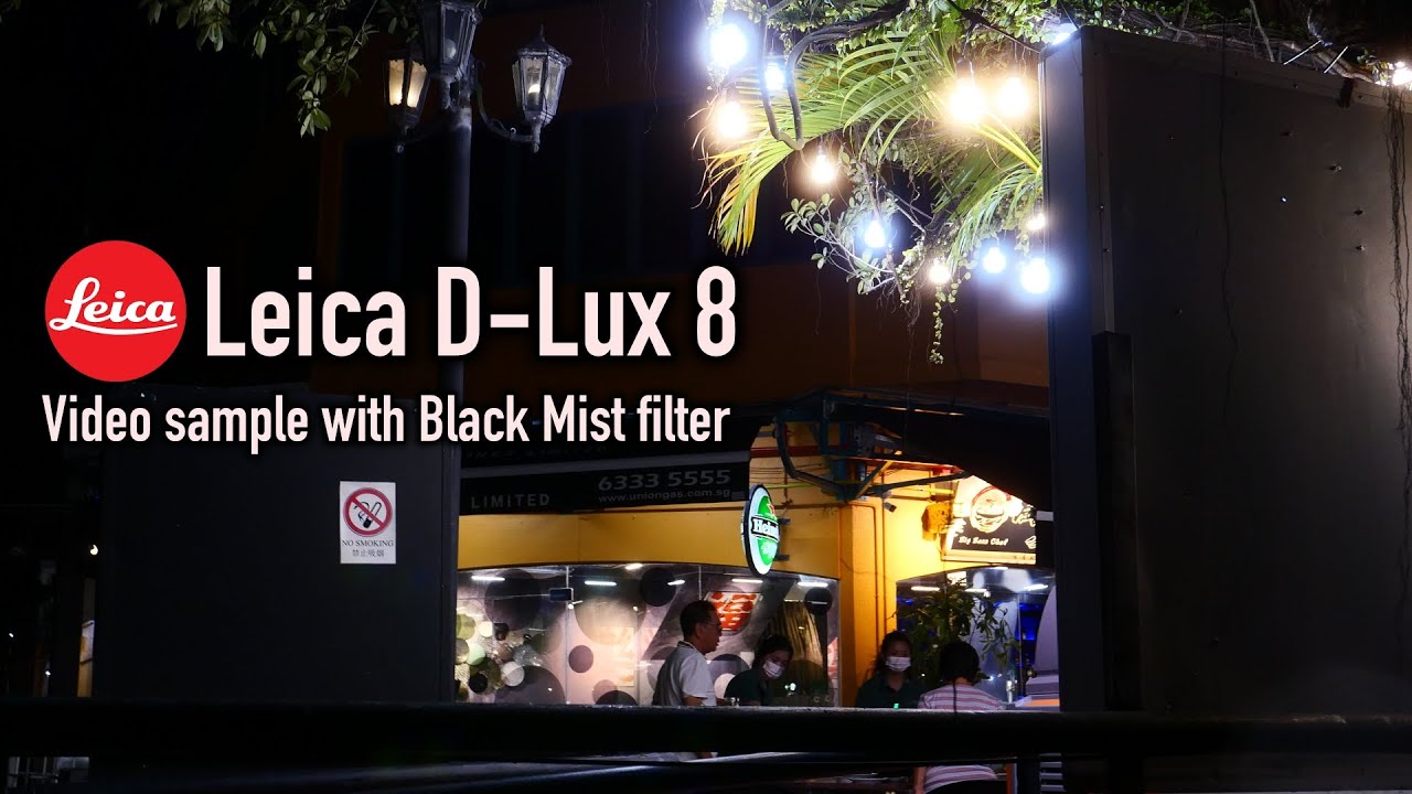 Leica D-Lux 8「徕卡」Video sample with Black Mist filter