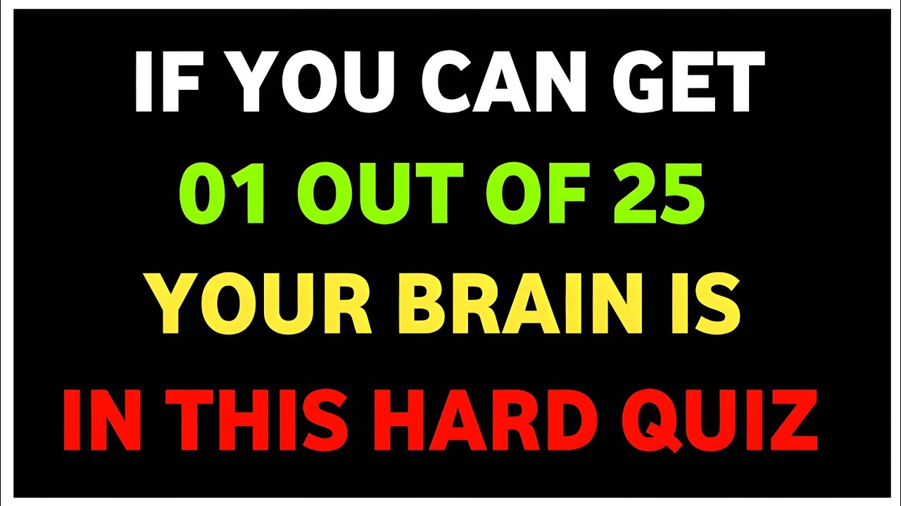 IF YOU CAN GET 01 OUT OF 25 YOUR BRAIN IS IN THIS HARD QUIZ