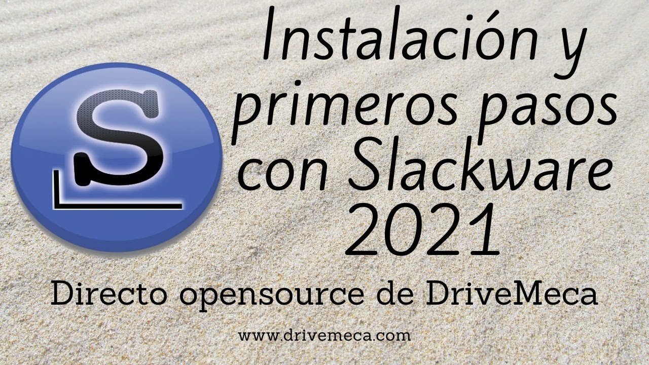 Instalación y primeros pasos con Slackware 2021 - #Directo #opensource de #DriveMeca