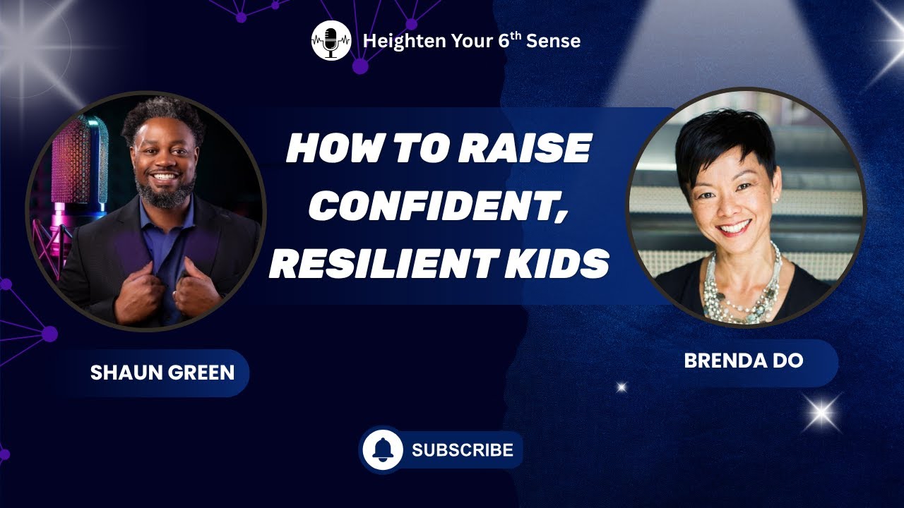 What Every Parent Should Know About Building Confidence in Kids | Brenda Do |Heighten Your 6th Sense