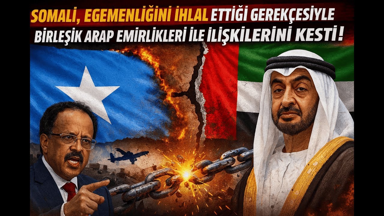 Somali, egemenliğini ihlal ettiği gerekçesiyle Birleşik Arap Emirlikleri ile ilişkilerini kesti