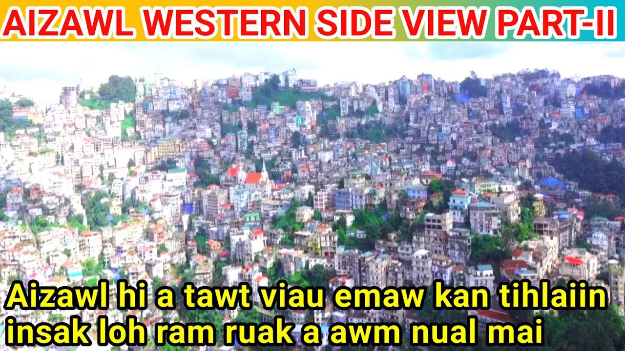 Aizawl Western Side View Part-II. Aizawl atawt viau e ti lo chuan insakna tur ramruak a awm nual mai