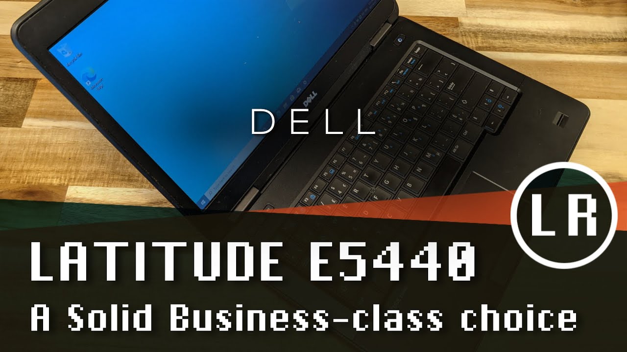 Dell Latitude E5440: A Solid Business-class Choice