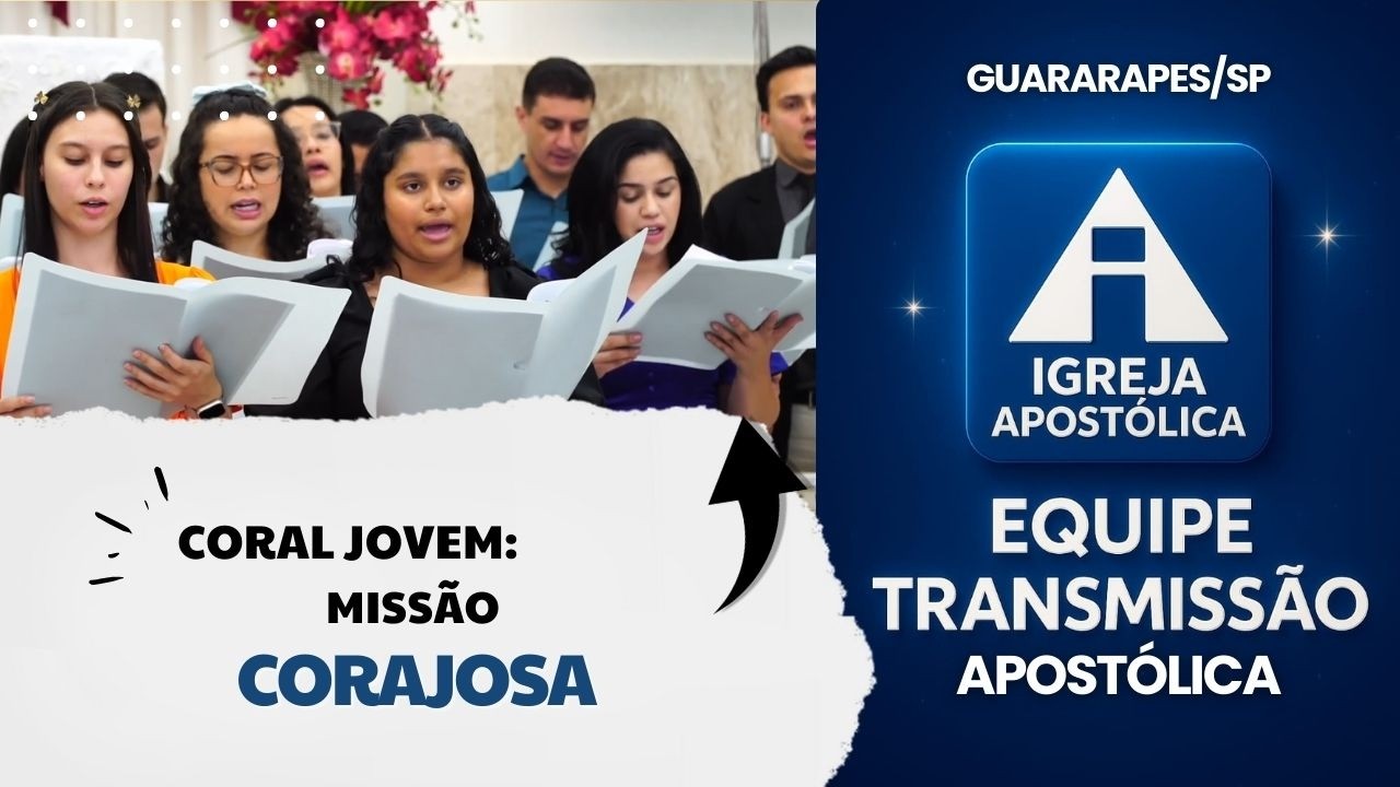 Coral Jovem - Missão Corajosa  - Igreja Apostólica Guararapes/SP