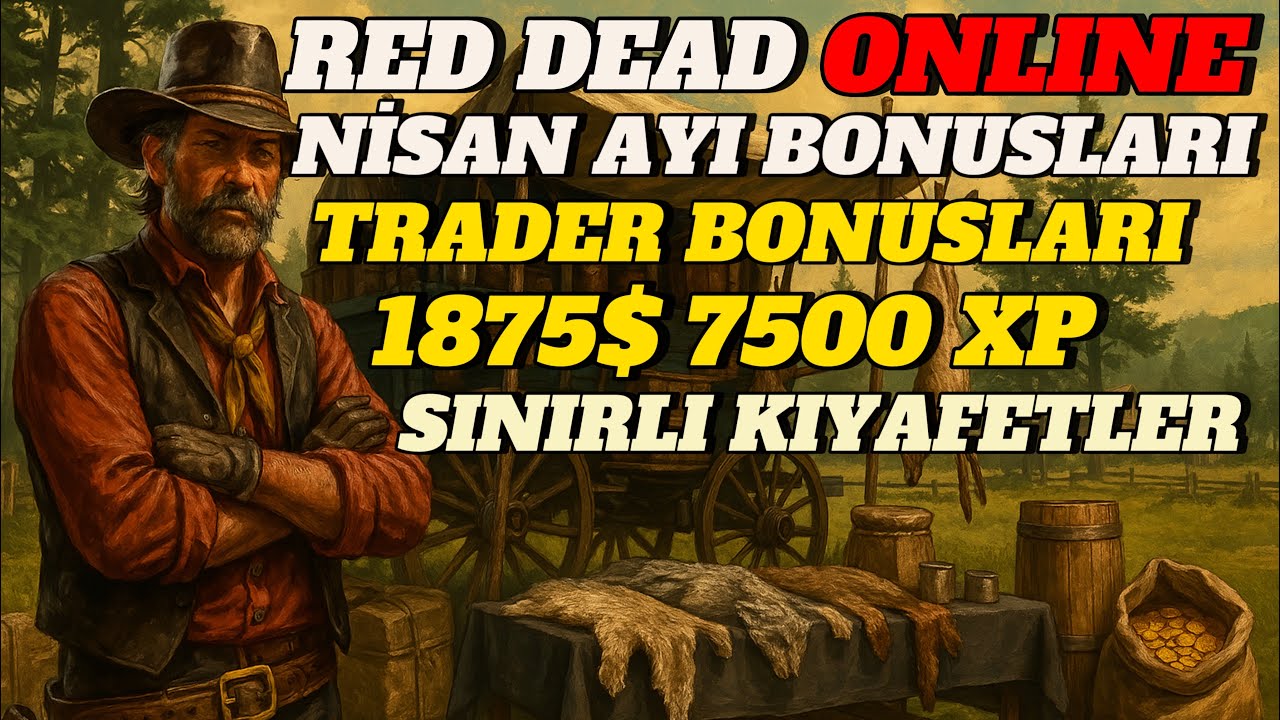 RED DEAD ONLINE NİSAN AYI AYLIK GÜNCELLEMELERİ(ÇOK GÜZEL BONUSLAR VAR-TRADER SATIŞI 7500 XP)