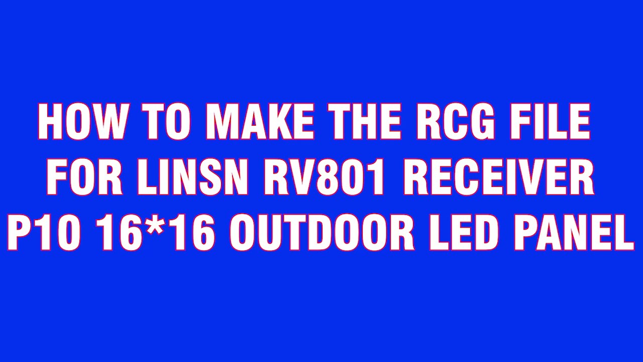 MAKING RCG FILE FOR LINSN RV801. P10 LED PANEL 16*16 LXY28161 DRIVER