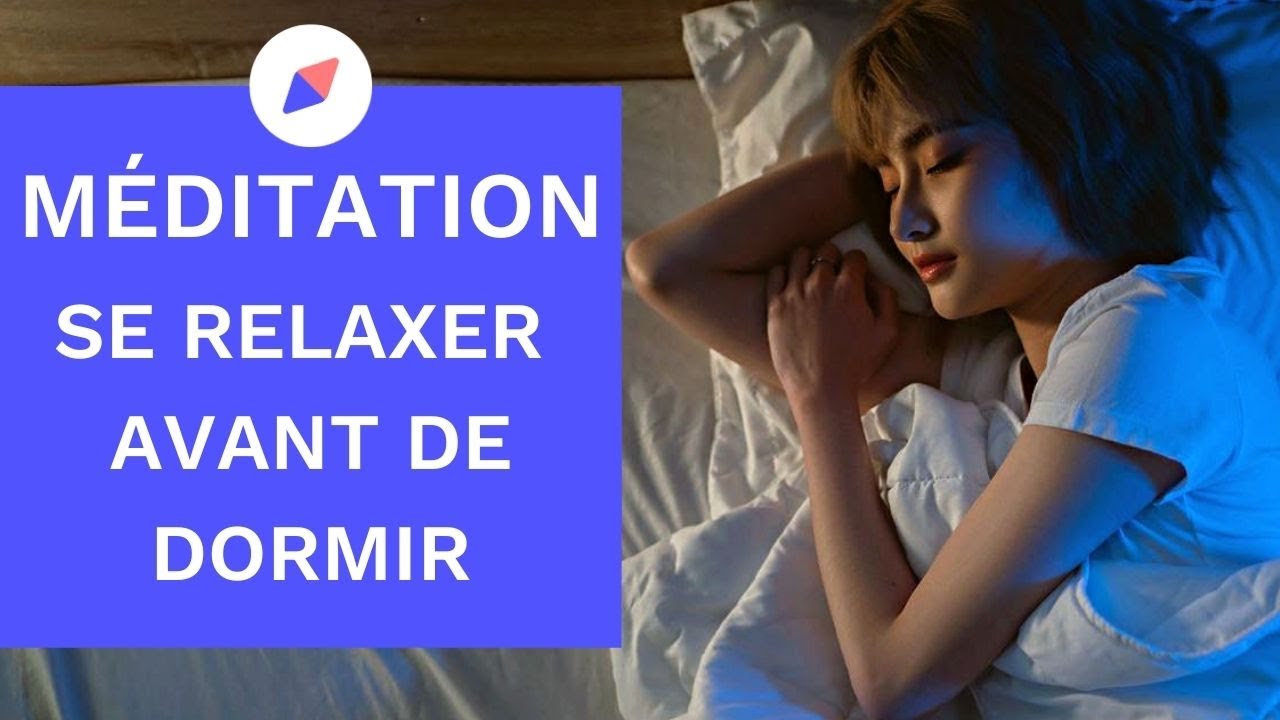 DORMIR - M&Eacute;DITATION GUID&Eacute;E - SE RELAXER pendant 15 MIN