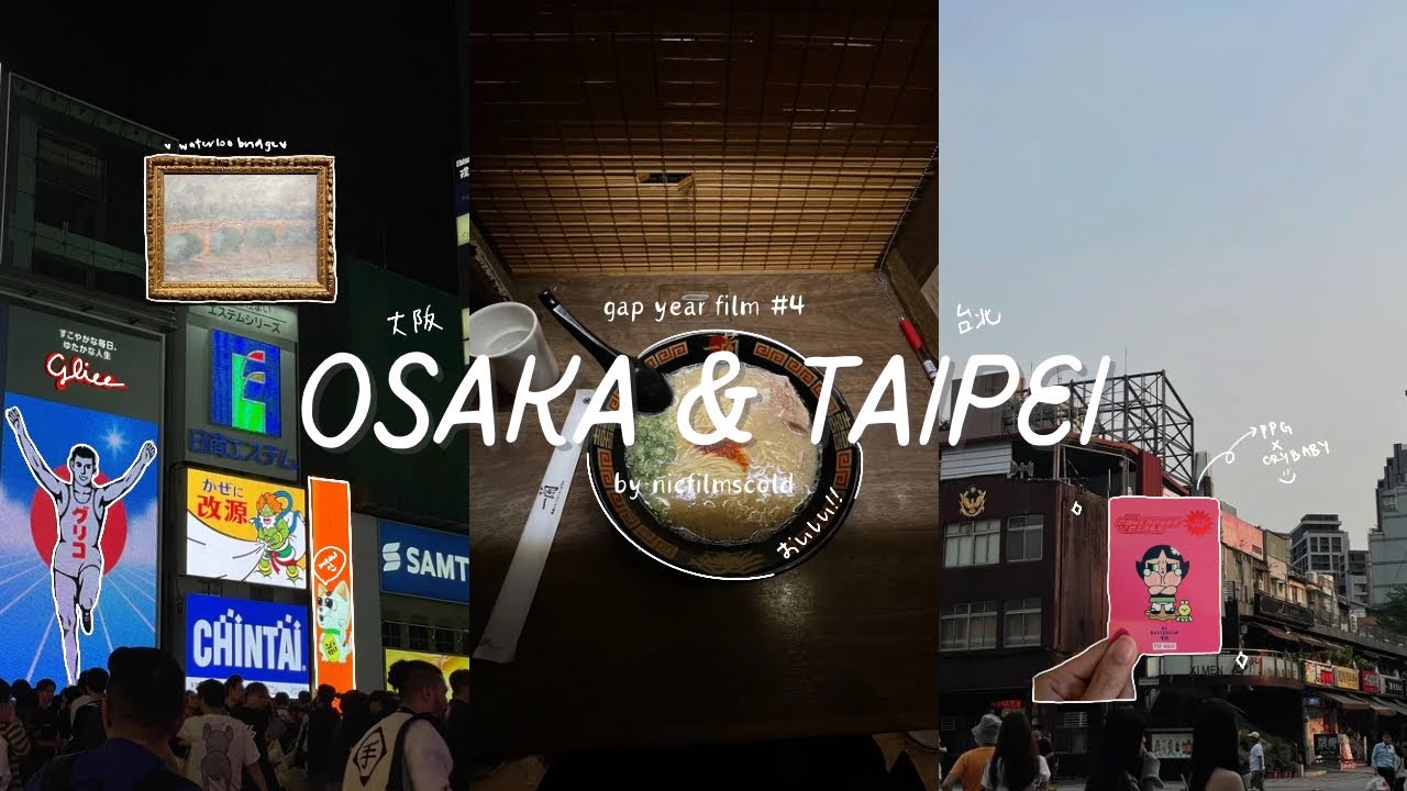 gap year film #4 | osaka & taipei 🎨