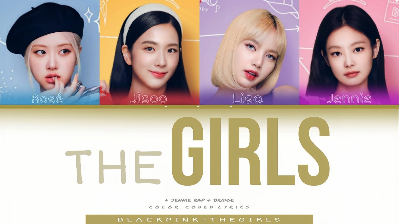 BLACKPINK – The Girls [ + Bridge + Jennie rap part ver ] color coded lyrics
