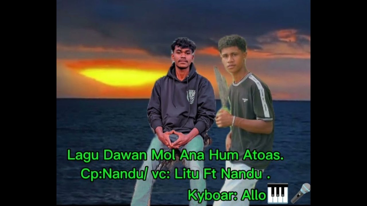 Lagu Dawan Mol Ana Hum Atoas.Cp/:Nandu/ Vc:Litu ft Nandu. Kyboar: Allo 🎹🎤