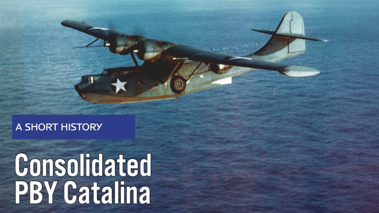 Consolidated PBY Catalina - A Short History