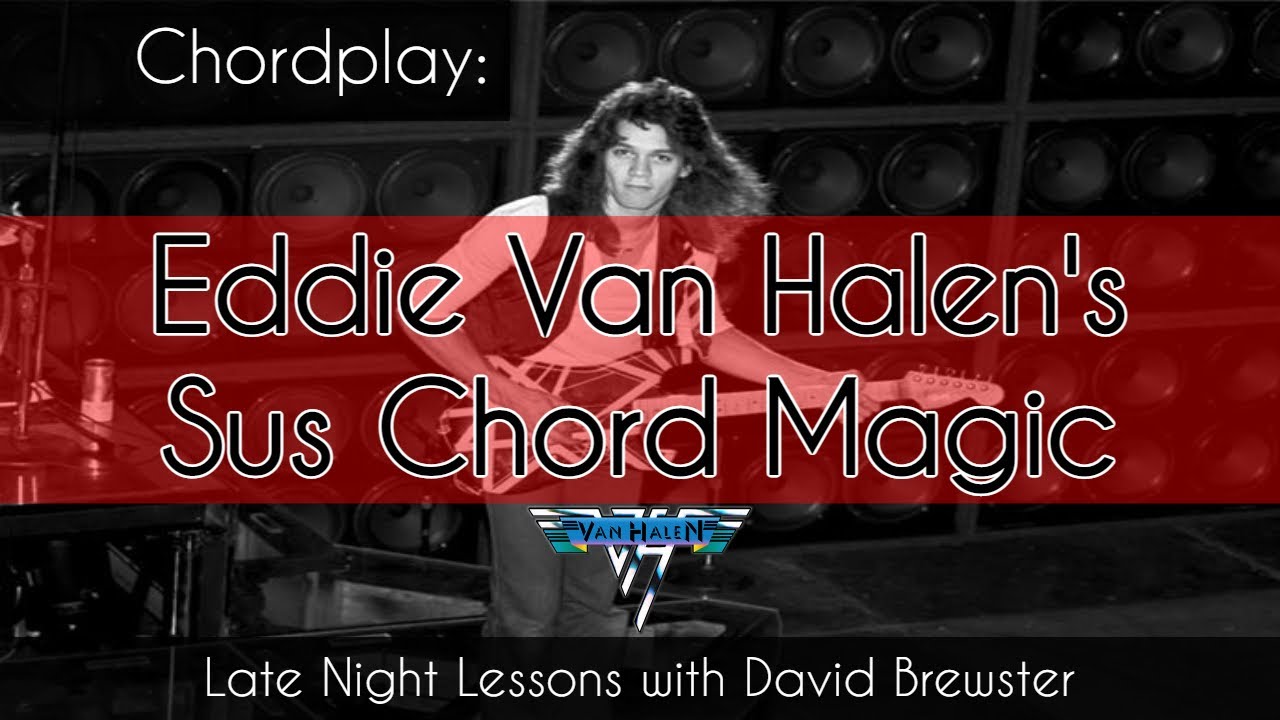 Chordplay - Eddie Van Halen's Sus Chord Magic