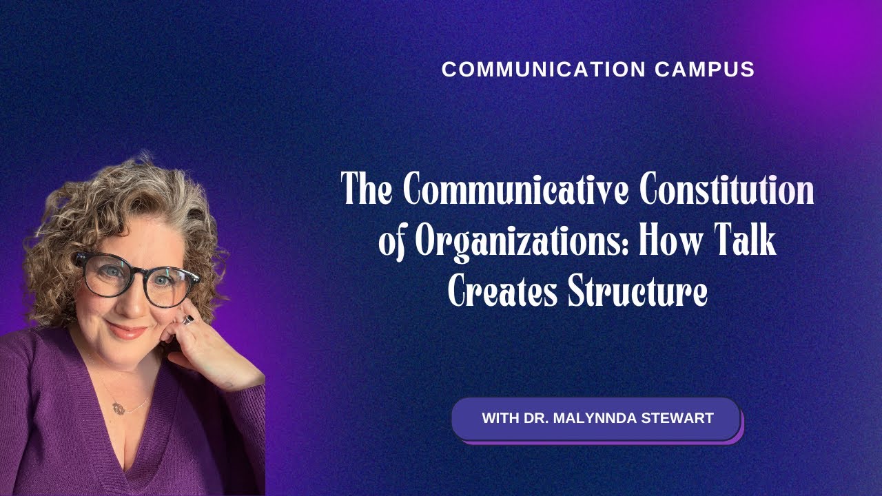The Communicative Constitution of Organizations: How Talk Creates Structure